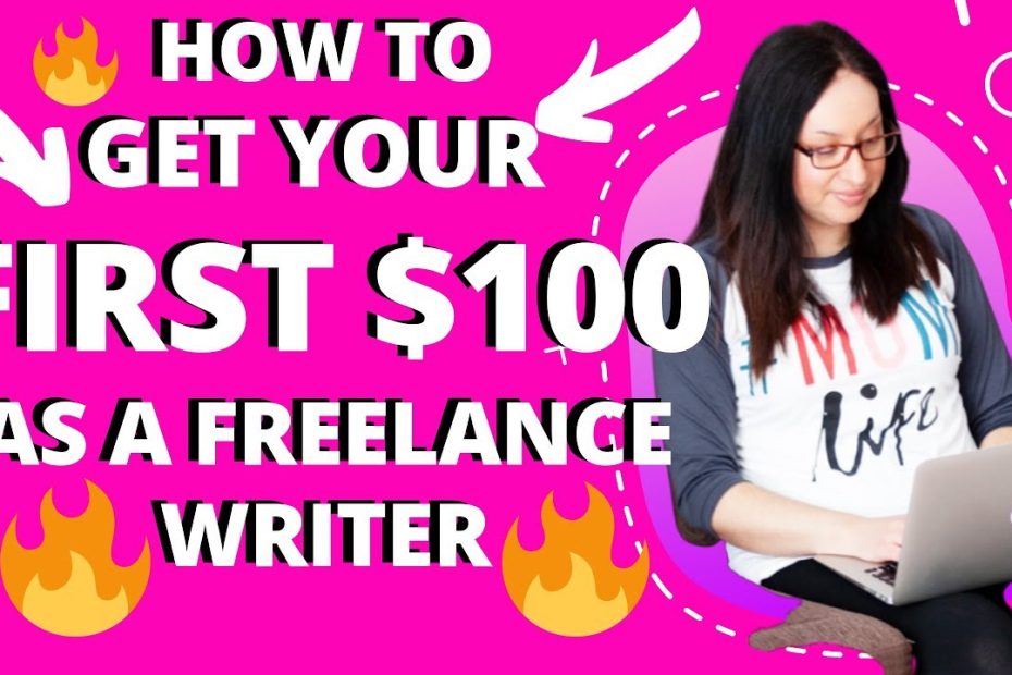 FREELANCE WRITING – Earn Your First $100 as a Freelance Writer (for Beginners)