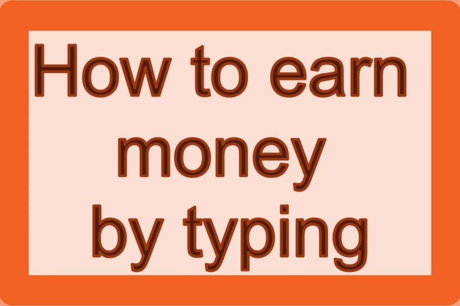 How to earn money by typing