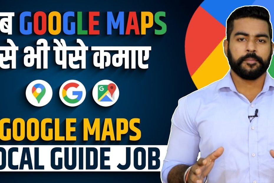 Google Maps - Local Guide Jobs | Google Work From Home Job | Earn Money from Google Maps