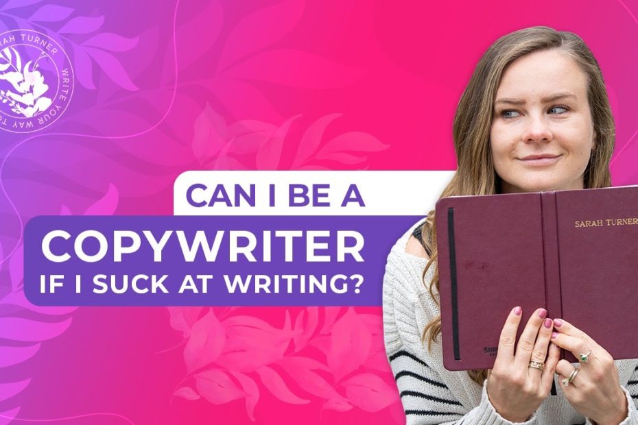 Can I Be A Copywriter If I Suck At Writing?