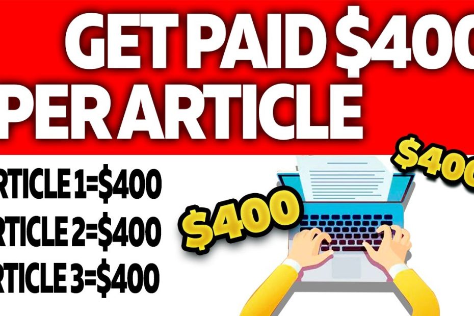 Get Paid $400 to Write Articles! Get Paid to Type Articles | Earn Money Online in 2022