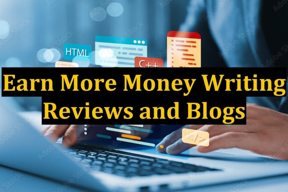 Earn More Money Writing Reviews and Blogs